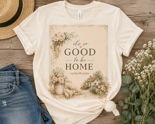 Good to Be Home T-Shirt — Vintage Floral "It's So Good to be Home" Tee